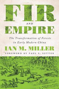 Cover image for Fir and Empire: The Transformation of Forests in Early Modern China