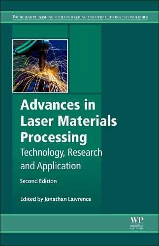 Advances in Laser Materials Processing: Technology, Research and Applications