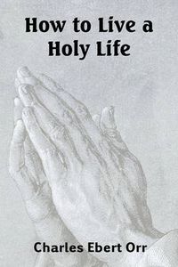 Cover image for How to Live a Holy Life