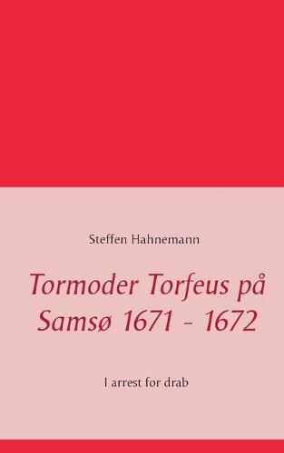 Cover image for Tormoder Torfeus pa Samso 1671 - 1672: I arrest for drab