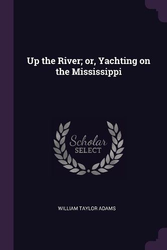Cover image for Up the River; or, Yachting on the Mississippi
