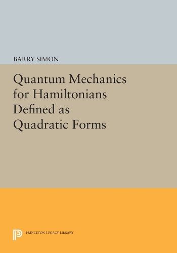 Cover image for Quantum Mechanics for Hamiltonians Defined as Quadratic Forms