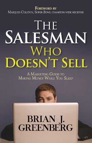 Cover image for The Salesman Who Doesn't Sell: A Marketing Guide for Making Money While You Sleep