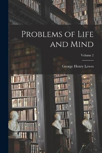Cover image for Problems of Life and Mind; Volume 2