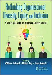 Cover image for Rethinking Organizational Diversity, Equity, and Inclusion: A Step-by-Step Guide for Facilitating Effective Change