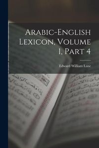 Cover image for Arabic-English Lexicon, Volume 1, part 4