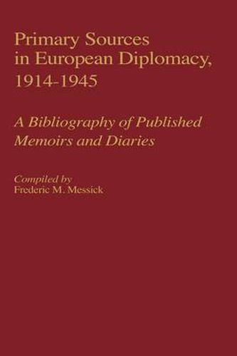 Cover image for Primary Sources in European Diplomacy, 1914-1945: A Bibliography of Published Memoirs and Diaries