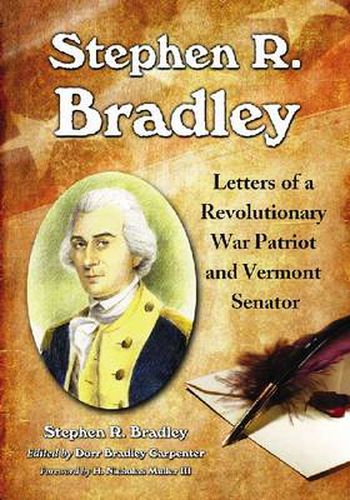 Stephen R. Bradley: Letters of a Revolutionary War Patriot and Vermont Senator