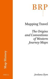 Cover image for Mapping Travel: The Origins and Conventions of Western Journey Maps