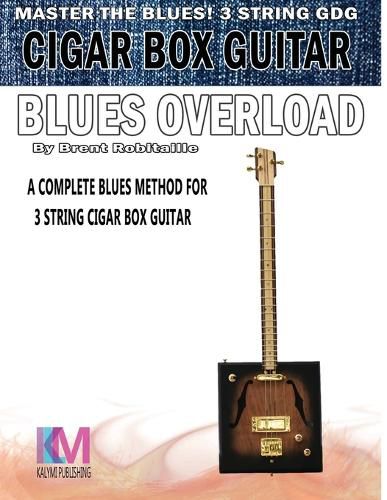 Cover image for Cigar Box Guitar - Blues Overload: Complete Blues Method for 3 String Cigar Box Guitar