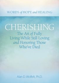 Cover image for Cherishing: The Art of Fully Living While Still Loving and Honoring Those Who've Died