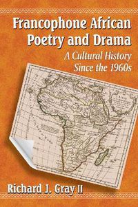 Cover image for Francophone African Poetry and Drama: A Cultural History Since the 1960s