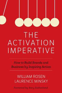 Cover image for The Activation Imperative: How to Build Brands and Business by Inspiring Action