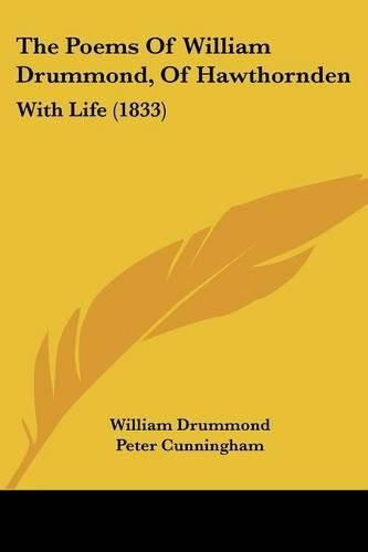 Cover image for The Poems of William Drummond, of Hawthornden: With Life (1833)