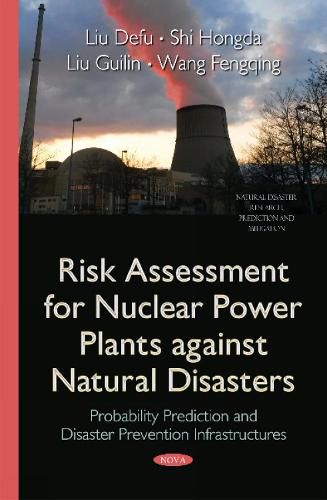 Cover image for Risk Assessment for Nuclear Power Plants Against Natural Disasters: Probability Prediction & Disaster Prevention Infrastructures