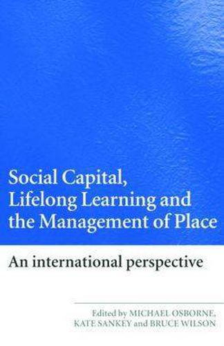 Cover image for Social Capital, Lifelong Learning and the Management of Place: An International Perspective