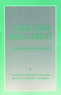 Cover image for Utilization Management: A Handbook for Psychiatrists