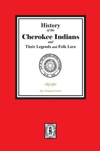 Cover image for History of the Cherokee Indians and their Legends and Folk Lore