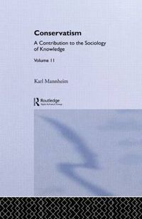 Cover image for Conservatism: A Contribution to the Sociology of Knowledge