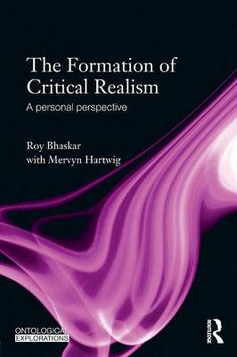 Cover image for The Formation of Critical Realism: A Personal Perspective