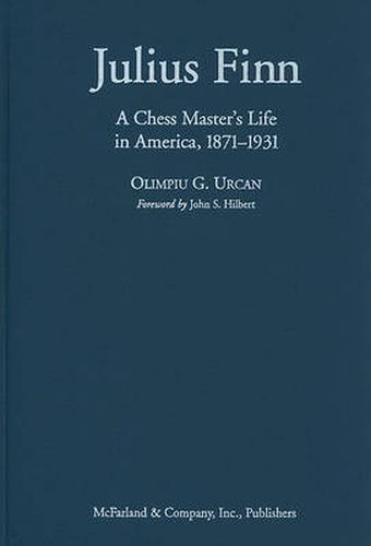 Cover image for Julius Finn: A Chess Master's Life in America, 1871-1931