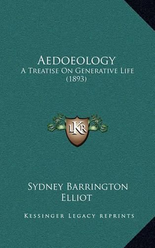 Cover image for Aedoeology: A Treatise on Generative Life (1893)