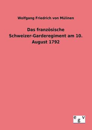 Cover image for Das franzoesische Schweizer-Garderegiment am 10. August 1792