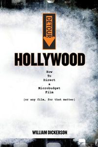 Cover image for Detour: Hollywood: How To Direct a Microbudget Film (or any film, for that matter)