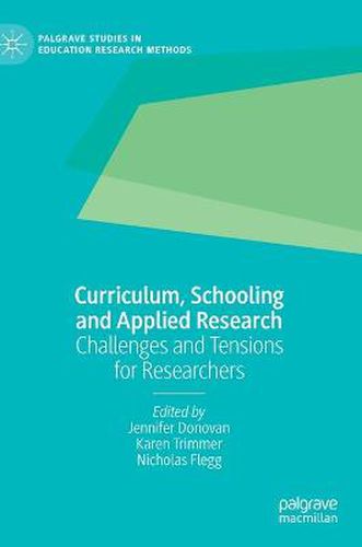 Cover image for Curriculum, Schooling and Applied Research: Challenges and Tensions for Researchers