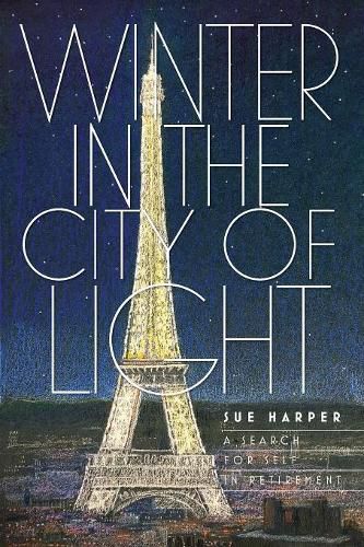 Cover image for Winter in the City of Light: A search for self in retirement