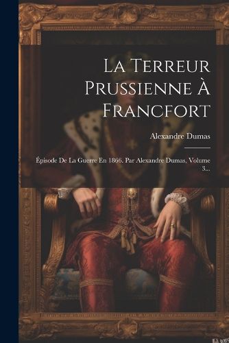 Cover image for La Terreur Prussienne A Francfort