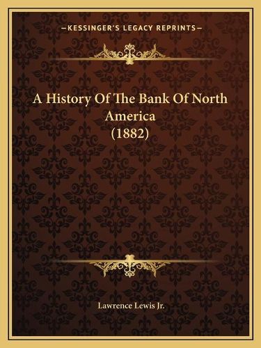 A History of the Bank of North America (1882)