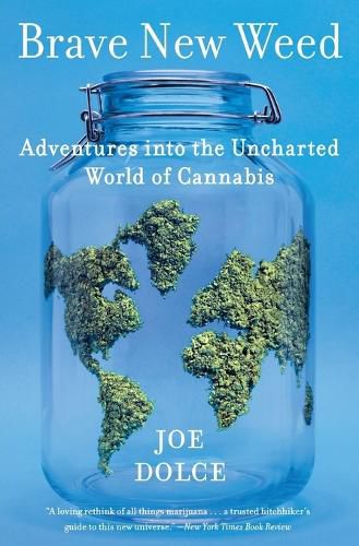 Brave New Weed: Adventures into the Uncharted World of Cannabis