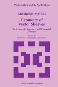 Cover image for Geometry of Vector Sheaves: An Axiomatic Approach to Differential Geometry Volume II: Geometry. Examples and Applications