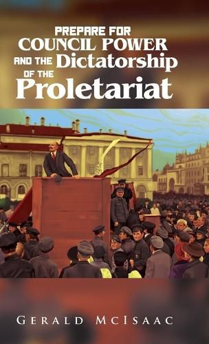 Cover image for Prepare For Council Power and the Dictatorship of the Proletariat