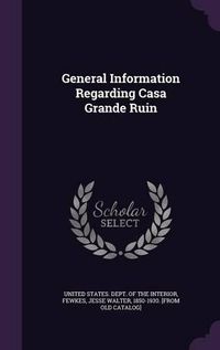 Cover image for General Information Regarding Casa Grande Ruin