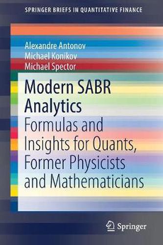 Cover image for Modern SABR Analytics: Formulas and Insights for Quants, Former Physicists and Mathematicians