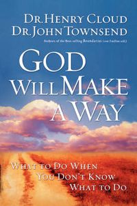 Cover image for God Will Make a Way: What to Do When You Don't Know What to Do