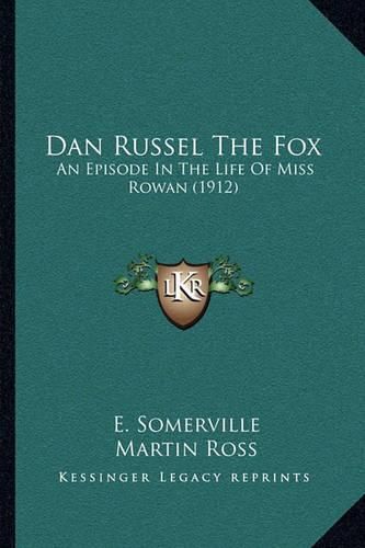 Cover image for Dan Russel the Fox: An Episode in the Life of Miss Rowan (1912)