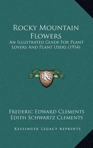 Cover image for Rocky Mountain Flowers: An Illustrated Guide for Plant Lovers and Plant Users (1914)