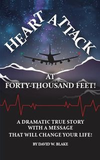 Cover image for Heart Attack At Forty Thousand Feet!