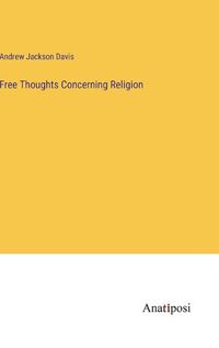 Cover image for Free Thoughts Concerning Religion