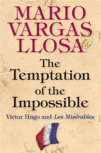 The Temptation of the Impossible: Victor Hugo and Les Miserables