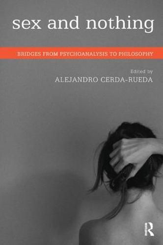 Cover image for Sex and Nothing: Bridges from Psychoanalysis to Philosophy