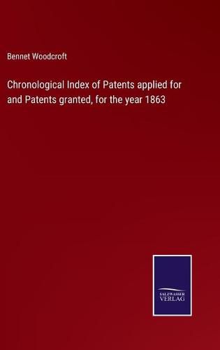 Cover image for Chronological Index of Patents applied for and Patents granted, for the year 1863