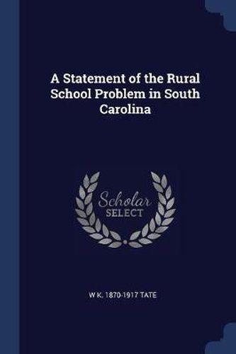 Cover image for A Statement of the Rural School Problem in South Carolina