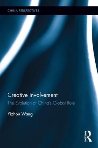 Cover image for Creative Involvement: The Evolution of China's Global Role