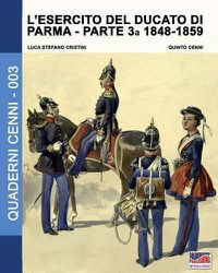 Cover image for L'esercito del Ducato di Parma parte terza 1848-1859