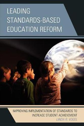 Cover image for Leading Standards-Based Education Reform: Improving Implementation of Standards to Increase Student Achievement