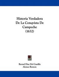 Cover image for Historia Verdadera de La Conqvista de Campeche (1632)